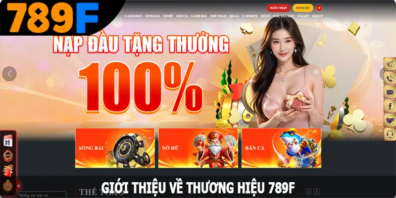 Giới thiệu về thương hiệu 789F Giới thiệu về thương hiệu 789F
