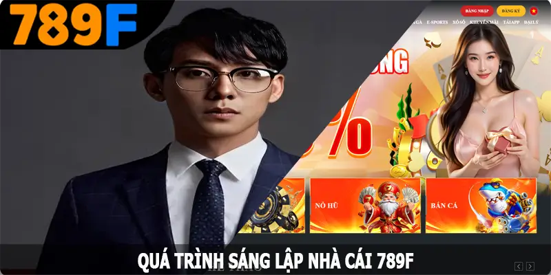 Quá trình sáng lập nhà cái 789F của CEO Hoàng Thiên Quá trình sáng lập nhà cái 789F của CEO Hoàng Thiên