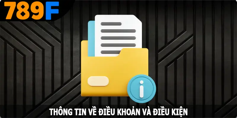 Thông tin về điều khoản và điều kiện 789F Thông tin về điều khoản và điều kiện 789F