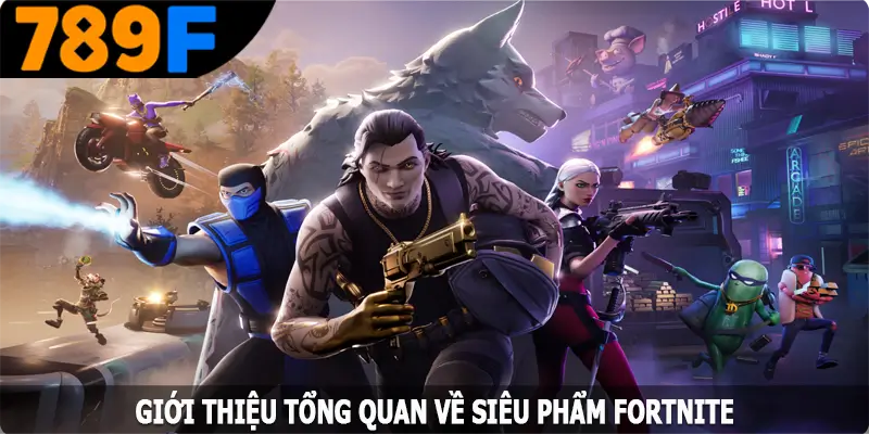 Giới thiệu tổng quan về siêu phẩm Fortnite Giới thiệu tổng quan về siêu phẩm Fortnite