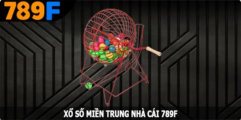 Xổ Số Miền Trung - Trò Chơi Giải Trí Đình Đám Nhất Tại 789F 3 Xổ Số Miền Trung - Trò Chơi Giải Trí Đình Đám Nhất Tại 789F