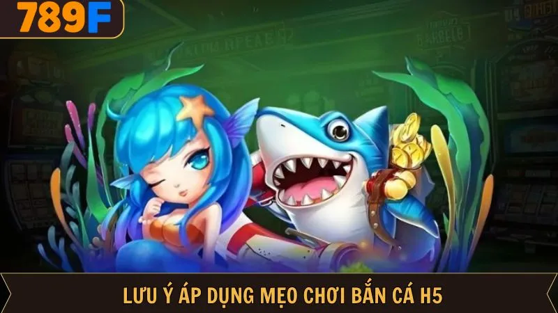 Lưu ý quan trọng khi thành viên sử dụng mẹo chơi bắn cá H5 Lưu ý quan trọng khi thành viên sử dụng mẹo chơi bắn cá H5
