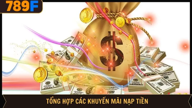 Điểm danh các chương trình khuyến mãi nạp 789F Điểm danh các chương trình khuyến mãi nạp 789F