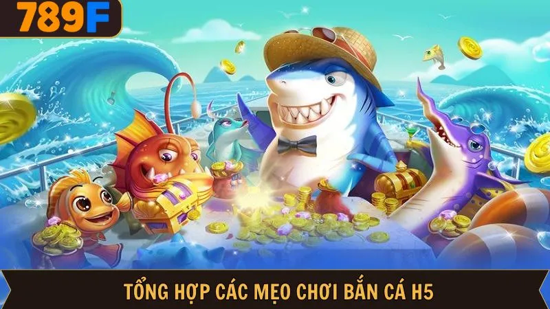 Những bí kíp mẹo chơi bắn cá H5 chuẩn xác thắng lớn Những bí kíp mẹo chơi bắn cá H5 chuẩn xác thắng lớn