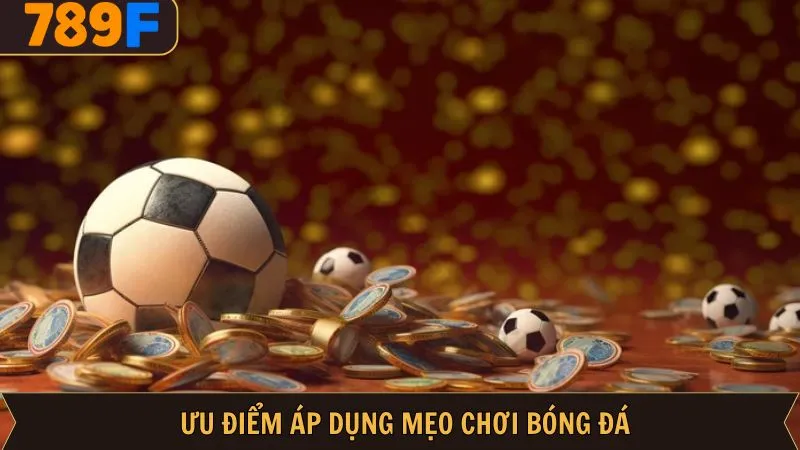 Giới thiệu những ưu điểm tuyệt vời của mẹo chơi bóng đá Giới thiệu những ưu điểm tuyệt vời của mẹo chơi bóng đá