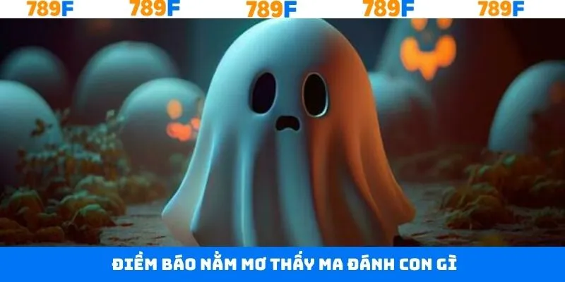 Nằm Mơ Thấy Quan Tài Đánh Con Gì Trúng Đậm Tại 789F 10 Khái quát nội dung nằm mơ thấy ma đánh con gì