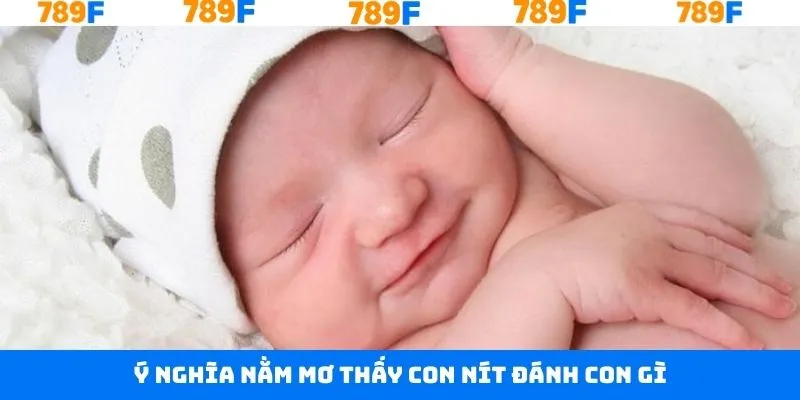 Nằm Mơ Thấy Quan Tài Đánh Con Gì Trúng Đậm Tại 789F 11 Nằm mộng thấy xuất hiện bé trai