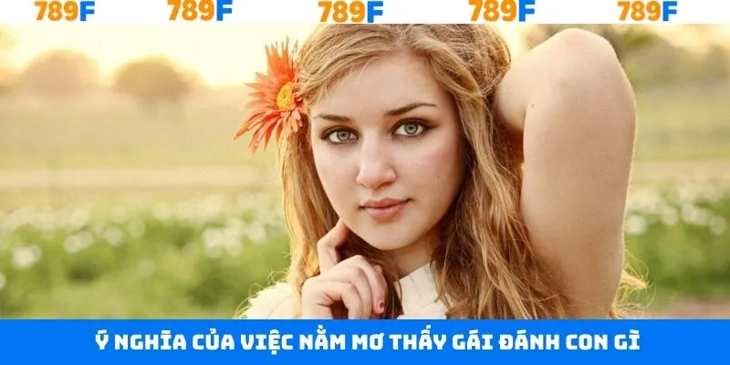 Tổng quan về giấc mộng thấy gái xinh Tổng quan về giấc mộng thấy gái xinh